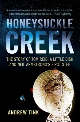 Honeysuckle Creek: Tom Reid, egy kis tányér és Neil Armstrong első lépésének története - Honeysuckle Creek: The Story of Tom Reid, a Little Dish and Neil Armstrong's First Step