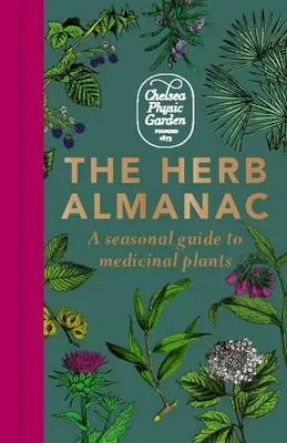 The Herb Almanac: Szezonális útmutató a gyógynövényekhez - The Herb Almanac: A Seasonal Guide to Medicinal Plants