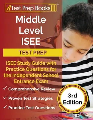 Középszintű ISEE Test Prep: ISEE Study Guide with Practice Questions for the Independent School Entrance Exam [3rd Edition] - Middle Level ISEE Test Prep: ISEE Study Guide with Practice Questions for the Independent School Entrance Exam [3rd Edition]