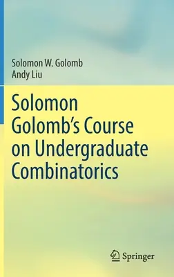 Solomon Golomb tanfolyama az egyetemi kombinatorikáról - Solomon Golomb's Course on Undergraduate Combinatorics