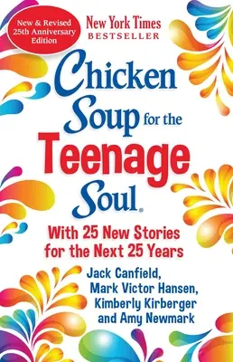 Csirkeleves a tinédzserek lelkének 25. évfordulós kiadás: Az 1997-es klasszikus frissítése - Chicken Soup for the Teenage Soul 25th Anniversary Edition: An Update of the 1997 Classic