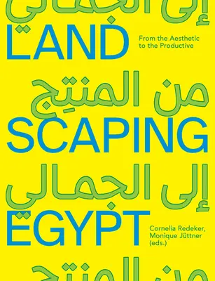 Tájépítészet Egyiptomban: Az esztétikumtól a termelékenységig - Landscaping Egypt: From the Aesthetic to the Productive