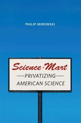 Science-Mart: Az amerikai tudomány privatizálása - Science-Mart: Privatizing American Science