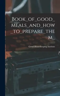 Book_of_good_meals_and_how_to_prepare_them_them_ Book_of_good_meals_and_how_to_prepare_them_ - Book_of_good_meals_and_how_to_prepare_them_