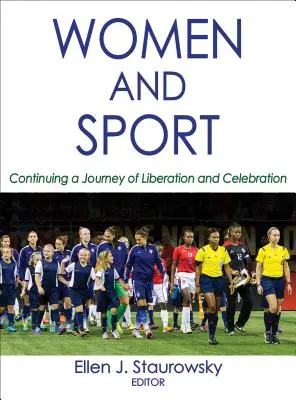 Nők és sport: A felszabadulás és az ünneplés útjának folytatása - Women and Sport: Continuing a Journey of Liberation and Celebration