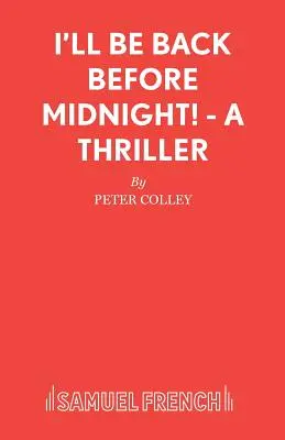 Éjfél előtt visszajövök! - Egy thriller - I'll Be Back Before Midnight! - A Thriller