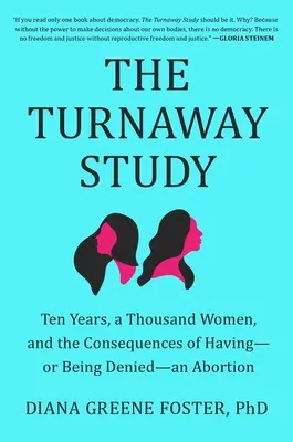 The Turnaway Study: Tíz év, ezer nő és az abortusz - vagy annak megtagadása - következményei - The Turnaway Study: Ten Years, a Thousand Women, and the Consequences of Having--Or Being Denied--An Abortion