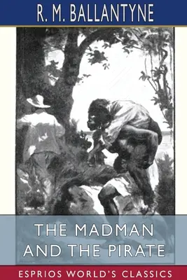 Az őrült és a kalóz (Esprios Classics) - The Madman and the Pirate (Esprios Classics)