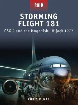 A 181-es járat megrohamozása: A Gsg 9 és a mogadishui gépeltérítés 1977 - Storming Flight 181: Gsg 9 and the Mogadishu Hijack 1977