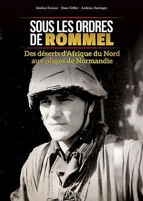 Sous Les Ordres de Rommel: Des Dserts d'Afrique Du Nord Aux Plages de Normandie