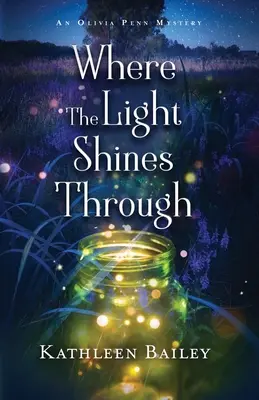 Where the Light Shines Through: Egy Olivia Penn-rejtély - Where the Light Shines Through: An Olivia Penn Mystery