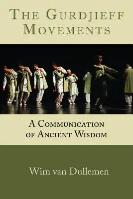 A Gurdjieff-mozgalmak: Az ősi bölcsesség kommunikációja - The Gurdjieff Movements: A Communication of Ancient Wisdom