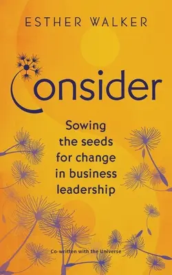 Fontolja meg! A változás magvainak elvetése az üzleti vezetésben - Consider: Sowing the seeds for change in business leadership