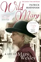 Vad Mary: Mary Wesley élete - Wild Mary: The Life Of Mary Wesley