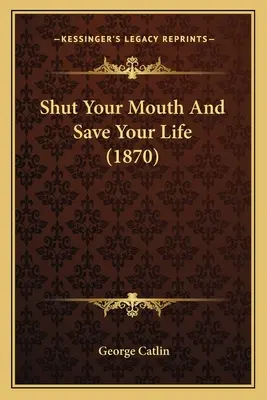 Fogd be a szád és mentsd meg az életed (1870) - Shut Your Mouth And Save Your Life (1870)