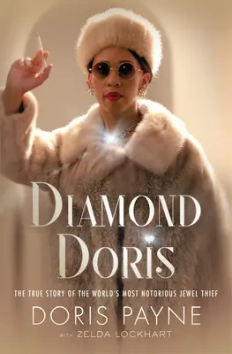 Gyémánt Doris: A világ leghírhedtebb ékszertolvajának igaz története - Diamond Doris: The True Story of the World's Most Notorious Jewel Thief