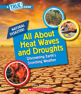 Minden a hőhullámokról és aszályokról (egy igaz könyv: természeti katasztrófák) (Könyvtári kiadás) - All about Heat Waves and Droughts (a True Book: Natural Disasters) (Library Edition)