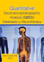 Kvantitatív elektroenkefalográfiai elemzés (Qeeg) adatbázisok a neuroterápiához: Leírása, validálása és alkalmazása - Quantitative Electroencephalographic Analysis (Qeeg) Databases for Neurotherapy: Description, Validation, and Application