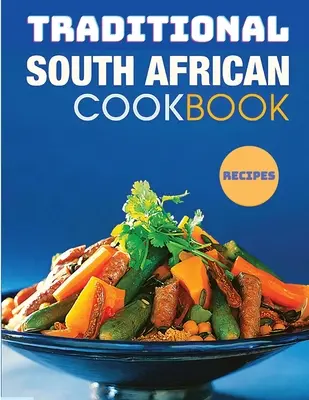 A klasszikus dél-afrikai szakácskönyv - The Classic South African CookBook