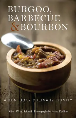 Burgoo, Barbecue és Bourbon: A Kentucky Culinary Trinity - Burgoo, Barbecue, and Bourbon: A Kentucky Culinary Trinity