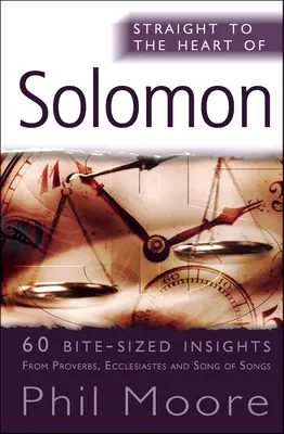 Salamon: 60 falatnyi betekintés a Példabeszédekből, a Prédikátorból és az Énekek énekéből - Solomon: 60 Bite-Sized Insights from Proverbs, Ecclesiastes and Song of Songs