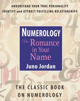 Numerológia: A romantika a nevedben: A numerológia klasszikus könyve (átdolgozott) - Numerology: The Romance in Your Name: The Classic Book on Numerology (Revised)