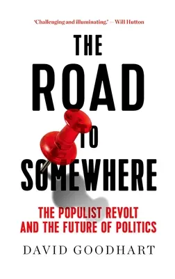 Az út valahová: A populista lázadás és a politika jövője - The Road to Somewhere: The Populist Revolt and the Future of Politics