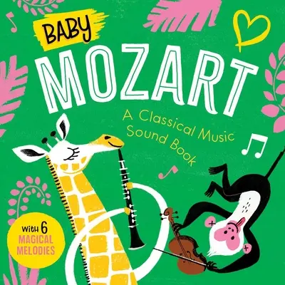 Baby Mozart: Klasszikus zenei hangoskönyv (6 varázslatos dallammal) - Baby Mozart: A Classical Music Sound Book (with 6 Magical Melodies)