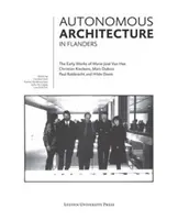 Autonóm építészet Flandriában: Marie-Jos Van Hee, Christian Kieckens, Marc Dubois és Paul Robbrecht & Hilde Daem korai munkái. - Autonomous Architecture in Flanders: The Early Works of Marie-Jos Van Hee, Christian Kieckens, Marc Dubois, and Paul Robbrecht & Hilde Daem