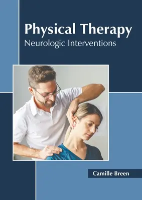 Fizikoterápia: Neurológiai beavatkozások - Physical Therapy: Neurologic Interventions