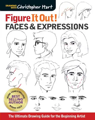 Figure It Out Out! Arcok és kifejezések: A végső rajzolási útmutató a kezdő művészeknek - Figure It Out! Faces & Expressions: The Ultimate Drawing Guide for the Beginning Artist