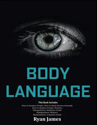 Body Language: A pszichológia és a technikák elsajátítása: Hogyan elemezzük az embereket azonnal és befolyásoljuk őket a testbeszéd segítségével, Su - Body Language: Master The Psychology and Techniques Behind How to Analyze People Instantly and Influence Them Using Body Language, Su