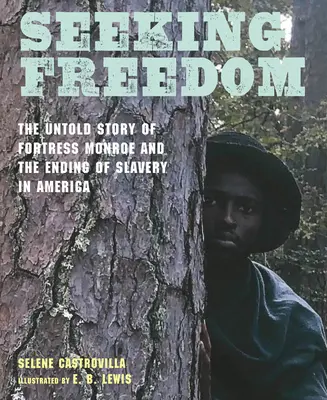 A szabadság keresése: A Monroe erőd el nem mondott története és a rabszolgaság megszűnése Amerikában - Seeking Freedom: The Untold Story of Fortress Monroe and the Ending of Slavery in America