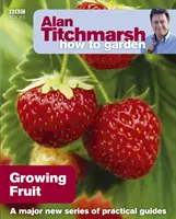 Alan Titchmarsh How to Garden: Gyümölcstermesztés - Alan Titchmarsh How to Garden: Growing Fruit