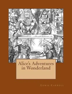 Alice kalandjai Csodaországban: Az 1865-ös eredeti kiadás - Alice's Adventures in Wonderland: The original edition of 1865