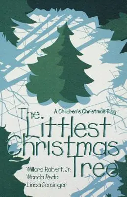 A legkisebb karácsonyfa: A Children's Christmas Play - The Littlest Christmas Tree: A Children's Christmas Play