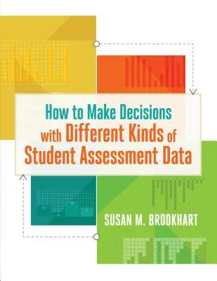 Hogyan hozzunk döntéseket a különböző típusú tanulói értékelési adatok alapján? - How to Make Decisions with Different Kinds of Student Assessment Data