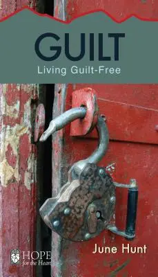 Bűntudat: Bűntudattól mentes élet - Guilt: Living Guilt Free