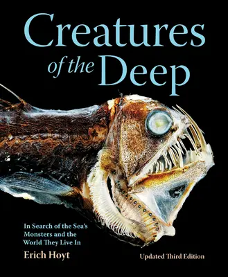 A mélység teremtményei: A tengeri szörnyek és az általuk lakott világ nyomában - Creatures of the Deep: In Search of the Sea's Monsters and the World They Live in