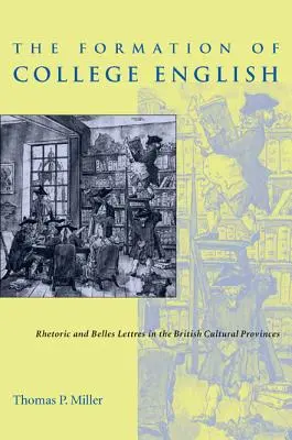 A főiskolai angol nyelv kialakulása: Retorika és szépirodalom a brit kulturális provinciákban - The Formation of College English: Rhetoric and Belles Lettres in the British Cultural Provinces