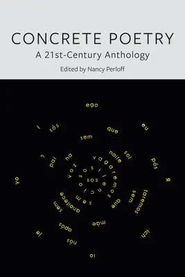 Konkrét költészet: A 21st-Century Anthology - Concrete Poetry: A 21st-Century Anthology