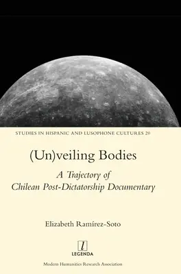 (Un)veiling Bodies: A chilei diktatúra utáni dokumentumfilmek útja - (Un)veiling Bodies: A Trajectory of Chilean Post-Dictatorship Documentary