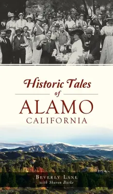 A kaliforniai Alamo történelmi történetei - Historic Tales of Alamo, California