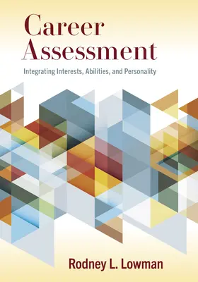 Karrierértékelés: Érdekek, képességek és személyiség integrálása - Career Assessment: Integrating Interests, Abilities, and Personality