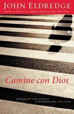 Camine Con Dios: Encuentre Una Intimidad Conversacional Con Dios