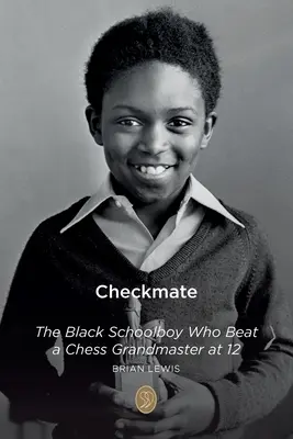 Checkmate: A fekete iskolás fiú, aki 12 évesen legyőzött egy sakknagymestert. - Checkmate: The Black Schoolboy Who Beat a Chess Grandmaster at 12