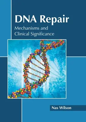 DNS-javítás: Mechanizmusok és klinikai jelentőség - DNA Repair: Mechanisms and Clinical Significance