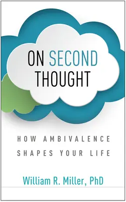 On Second Thought: Hogyan alakítja életünket az ambivalencia - On Second Thought: How Ambivalence Shapes Your Life