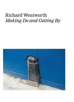 Richard Wentworth: Making Do and Getting by