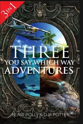 Három, mondd meg, merre kalandok - Three You Say Which Way Adventures